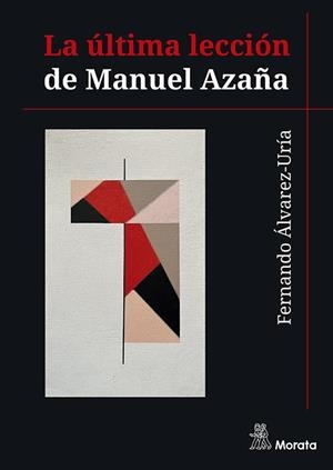 ÚLTIMA LECCIÓN DE MANUEL AZAÑA, LA | 9788419287663 | ALVAREZ-URIA, FERNANDO
