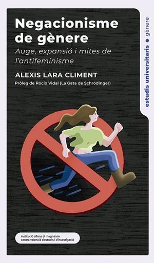 NEGACIONISME DE GÈNERE. AUGE, EXPANSIÓ I MITES DE L'ANTIFEMINISME | 9788411560290 | LARA CLIMENT, ALEXIS
