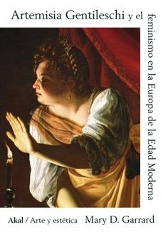 ARTEMISIA GENTILESCHI Y EL FEMINISMO EN LA EUROPA DE LA EDAD MODERNA | 9788446055136 | GARRARD, MARY D.