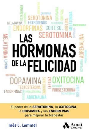 HORMONAS DE LA FELICIDAD, LAS | 9788419870582 | LEMMEL, INÉS C.