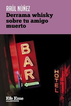 DERRAMA WHISKY SOBRE TU AMIGO MUERTO | 9788495749611 | NÚÑEZ, RAÚL