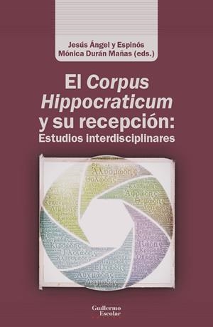 CORPUS HIPPOCRATICUM Y SU RECEPCIÓN, EL : ESTUDIOS INTERDISCIPLINARES | 9788418981807