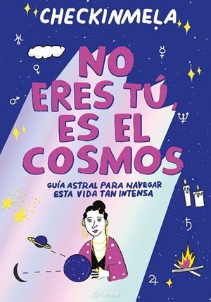 NO ERES TÚ, ES EL COSMOS | 9788419875365 | PABÓN, MELA (CHECKINMELA)
