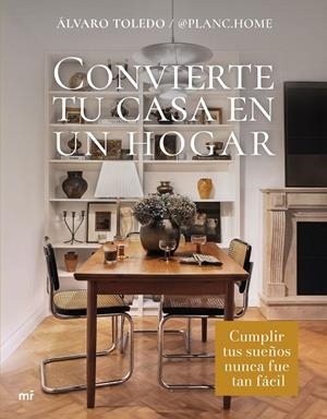 CONVIERTE TU CASA EN UN HOGAR | 9788427052246 | TOLEDO, ÁLVARO (@PLANC.HOME)