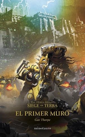 HORUS HERESY, THE : SIEGE OF TERRA 03. EL PRIMER MURO | 9788445017180 | THORPE, GAV