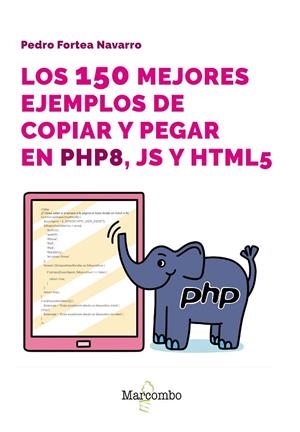150 MEJORES EJEMPLOS DE COPIAR Y PEGAR EN PHP8 JS Y HTML5, LOS | 9788426737656 | FORTEA, PEDRO