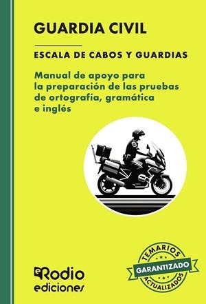 GUARDIA CIVIL ESCALA DE CABOS Y GUARDIAS. MANUAL DE APOYO PARA LA PREPARACIÓN DE LAS PRUEBAS DE ORTOGRAFÍA, GRAMÁTICA E INGLÉS | 9788419922434 | RODIO, EDICIONES