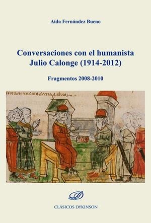 CONVERSACIONES CON EL HUMANISTA JULIO CALONGE 1914-2012 | 9788411709828 | FERNANDEZ BUENO, AIDA