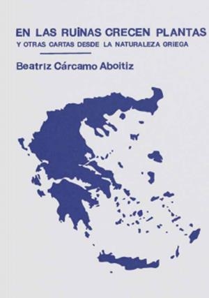 EN LAS RUINAS CRECEN PLANTAS | 9788412737851 | CARCAMO ABOITIZ, BEATRIZ