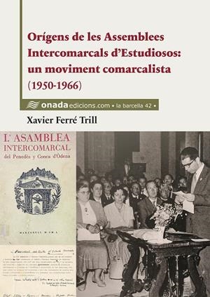 ORÍGENS DE LES ASSEMBLEES INTERCOMARCALS D’ESTUDIOSOS: UN MOVIMENT COMARCALISTA | 9788419606624 | FERRÉ I TRILL, XAVIER