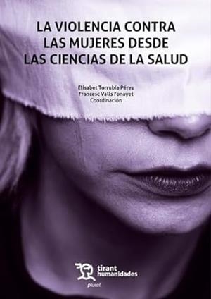 VIOLENCIA CONTRA LAS MUJERES DESDE LAS CIENCIAS DE LA SALUD, LA | 9788411830430 | TORRUBIA PÉREZ, ELISABET / VALLS FONAYET, FRANCESC