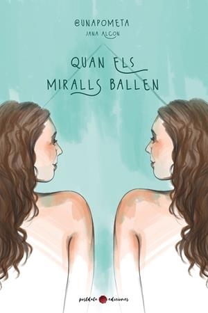 QUAN ELS MIRALLS BALLEN | 9788419411686 | ALCON, JANA (@UNAPOMETA)