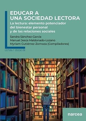 EDUCAR A UNA SOCIEDAD LECTORA | 9788427731455 | SÁNCHEZ-GARCÍA, SANDRA/MALDONADO-LOZANO, MANUEL JESÚS/GUTIÉRREZ-ZORNOZA, MYRIAM