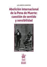 ABOLICIÓN INTERNACIONAL DE LA PENA DE MUERTE | 9788411974806 | ARROYO ZAPATERO, LUIS