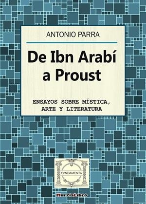 DE IBN ARABÍ A PROUST | 9788415516729 | PARRA PUJANTE, ANTONIO