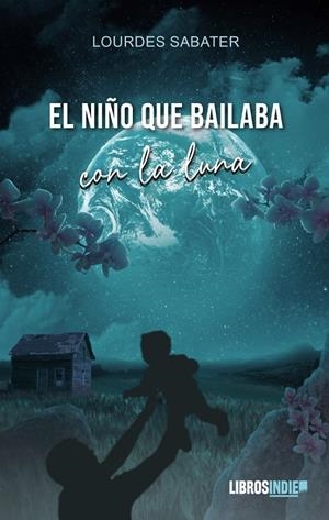 NIÑO QUE BAILABA CON LA LUNA, EL | 9788410111301 | SABATER, LOURDES