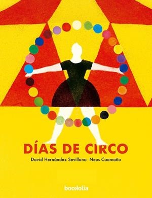DÍAS DE CIRCO | 9788412815405 | HERNANDEZ SEVILLANO, DAVID