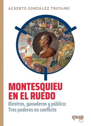 MONTESQUIEU EN EL RUEDO | 9788412635782 | GONZALEZ TROYANO, ALBERTO