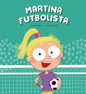 MARTINA FUTBOLISTA | 9788410074446 | ISERN, SUSANNA / MORENO, MARTA