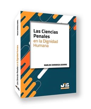 CIENCIAS PENALES EN LA DIGNIDAD HUMANA, LAS | 9788410044500 | CHIRIBOGA AGUIRRE, MARLON