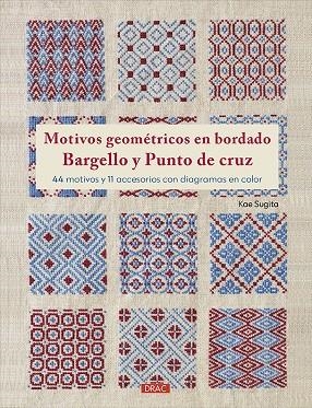 MOTIVOS GEOMETRICOS EN BORDADO BARGELLO Y PUNTO DE CRUZ | 9788498747669 | SUGITA, KAE