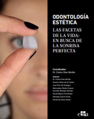 ODONTOLOGIA ESTÉTICA. LAS FACETAS DE LA VIDA : EN BUSCA DE LA SONRISA PERFECTA | 9788419156204 | OTEO MORILLA, CARLOS / PÉREZ DE LA FUENTE, SUSANA / RUIZ DE GOPEGUI, JUAN / PIEDRA CASCÓN, WENCESLAO