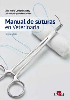 MANUAL DE SUTURAS EN VETERINARIA (3 EDICIÓN) | 9788419156969 | CARBONELL TATAY, JOSE MARIA / RODRIGUEZ FERNÁNDEZ, JULIAN
