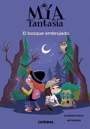MÍA FANTASÍA 06. EL BOSQUE EMBRUJADO | 9788491019985 | ROCA, ELISENDA