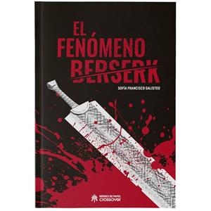 FENOMENO BERSERK, EL | 9788419084682 | FRANCISCO GALISTEO, SOFIA