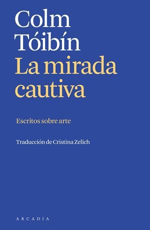 MIRADA CAUTIVA, LA | 9788412667394 | TÓIBÍN, COLM