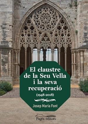 CLAUSTRE DE LA SEU VELLA I LA SEVA RECUPERACIÓ (1948-2018), EL | 9788413035352 | FONT ONCINS, JOSEP MARIA