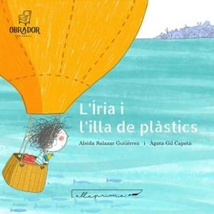 ÍRIA I L'ILLA DELS PLÀSTICS, L' | 9788412702859 | SALAZAR GUTIÉRREZ, ALEIDA