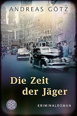 DIE ZEIT DER JAGER | 9783596706280 | GÖTZ, ANDREAS