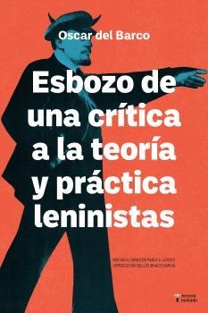 ESBOZO DE UNA CRÍTICA DE LA TEORÍA Y PRÁCTICA LENINISTA | 9788412683332 | DEL BARCO, ÓSCAR
