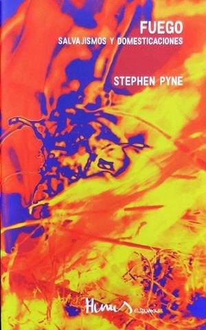 FUEGO. SALVAJISMOS Y DOMESTICACIONES | 9789569924019 | PYNE, STEPHEN