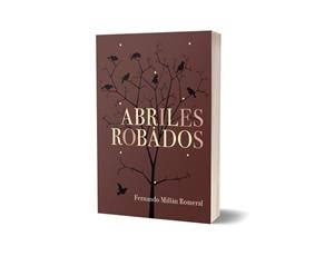 ABRILES ROBADOS | 9788417693220 | MILLÁN ROMERAL, FERNANDO