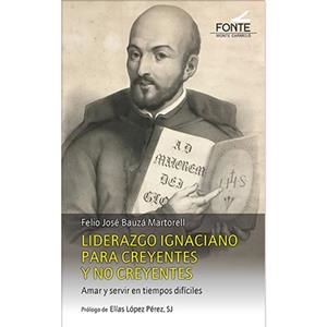 LIDERAZGO IGNACIANO PARA CREYENTES Y NO CREYENTES | 9788410023079 | BAUZA MARTORELL, FELIO JOSE