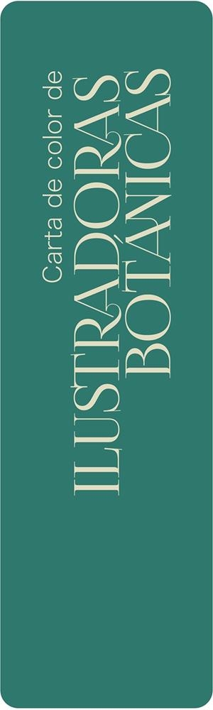 CARTA DE COLOR DE ILUSTRADORAS BOTANICAS | 9788400112455 | MORENO, LUCIA