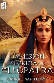 MISIÓN SECRETA DE CLEOPATRA, LA | 9788419660190 | SAMPEDRO, GABRIEL