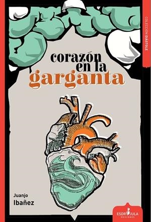 CORAZÓN EN LA GARGANTA | 9788412797893 | IBÁÑEZ, JUANJO