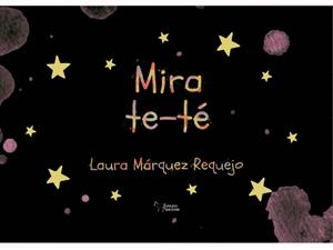 MIRA TE TE | 9788410068735 | MÁRQUEZ REQUEJO, LAURA