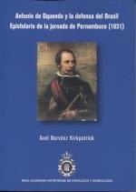 ANTONIO DE OQUENDO Y LA DEFENSA DEL BRASIL. EPISTOLARIO DE LA JORNADA DE PERNAMBUCO (1631) | 9788488833327 | NARVAEZ KIRKPATRICK, AXEL