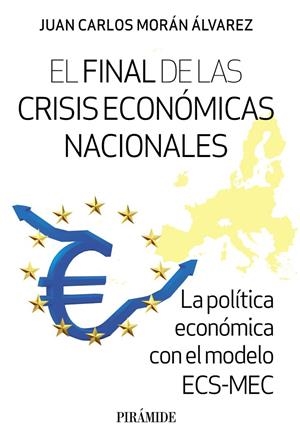 FINAL DE LAS CRISIS ECONÓMICAS NACIONALES, EL | 9788436849462 | MORÁN ÁLVAREZ, JUAN CARLOS