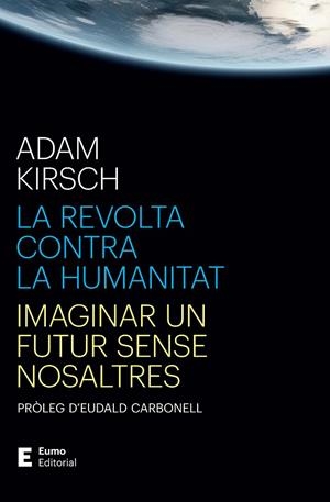REVOLTA CONTRA LA HUMANITAT, LA | 9788497668316 | KIRSCH, ADAM / CARBONELL ROURA, EUDALD