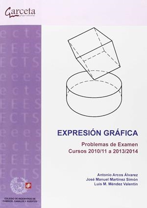 EXPRESIÓN GRÁFICA. PROBLEMAS DE EXAMEN CURSOS 2010/11 A 2013/2014 | 9788416228065 | ARCOS ALVAREZ , ANTONIO