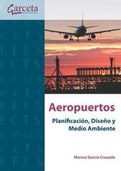 AEROPUERTOS. PLANIFICACIÓN, DISEÑO Y MEDIOAMBIENTE | 9788415452799 | GARCIA CRUZADO, MARCOS