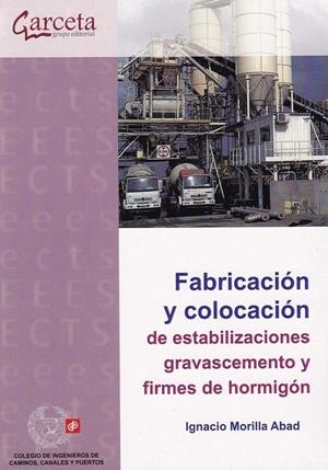 FABRICACIÓN Y COLOCACIÓN DE ESTABILIZACIONES, GRAVACEMENTO Y FIRMES DE HORMIGÓN | 9788417289065 | MORILLA ABAD, IGNACIO