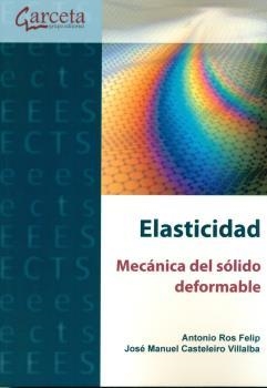 ELASTICIDAD MECÁNICA DEL SOLIDO DEFORMABLE | 9788416228539 | ROS FELIP, ANTONIO