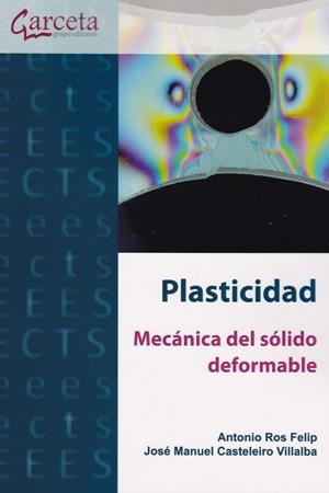 PLASTICIDAD. MECÁNICA DEL SOLIDO DEFORMABLE | 9788416228874 | ROS, ANTONIO / CASTELEIRO, JOSE MANUEL