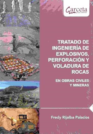 TRATADO DE INGENIERÍA DE EXPLOSIVOS, PERFORACIÓN Y VOLADURA DE ROCAS | 9788416228522 | RIJALBA PALACIOS, FREDY